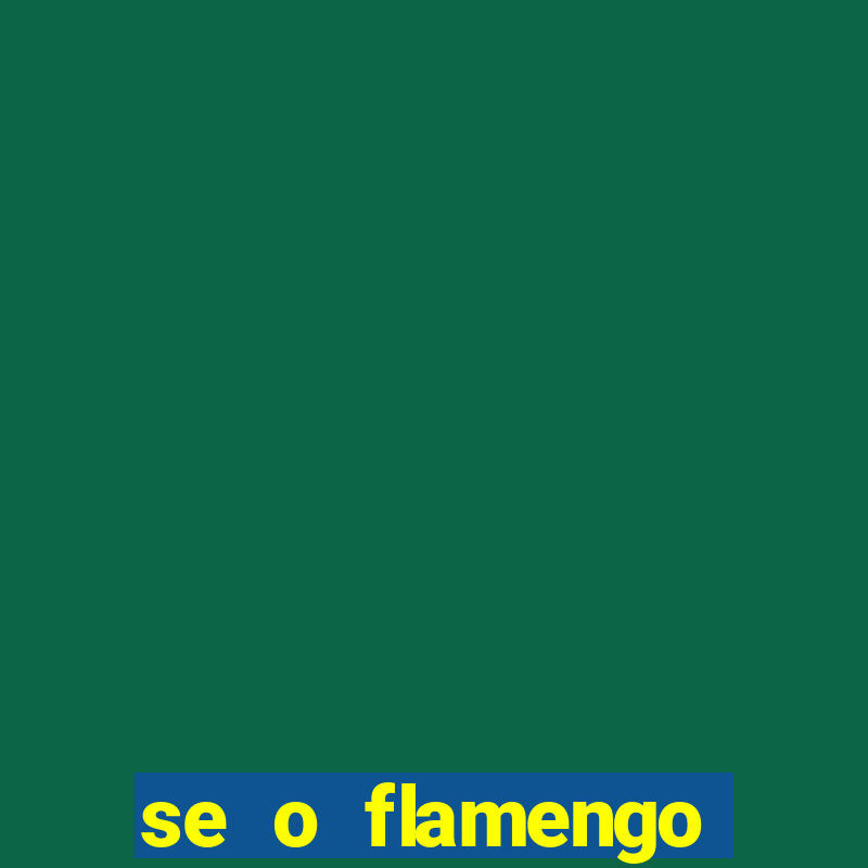 se o flamengo perder hoje o que acontece